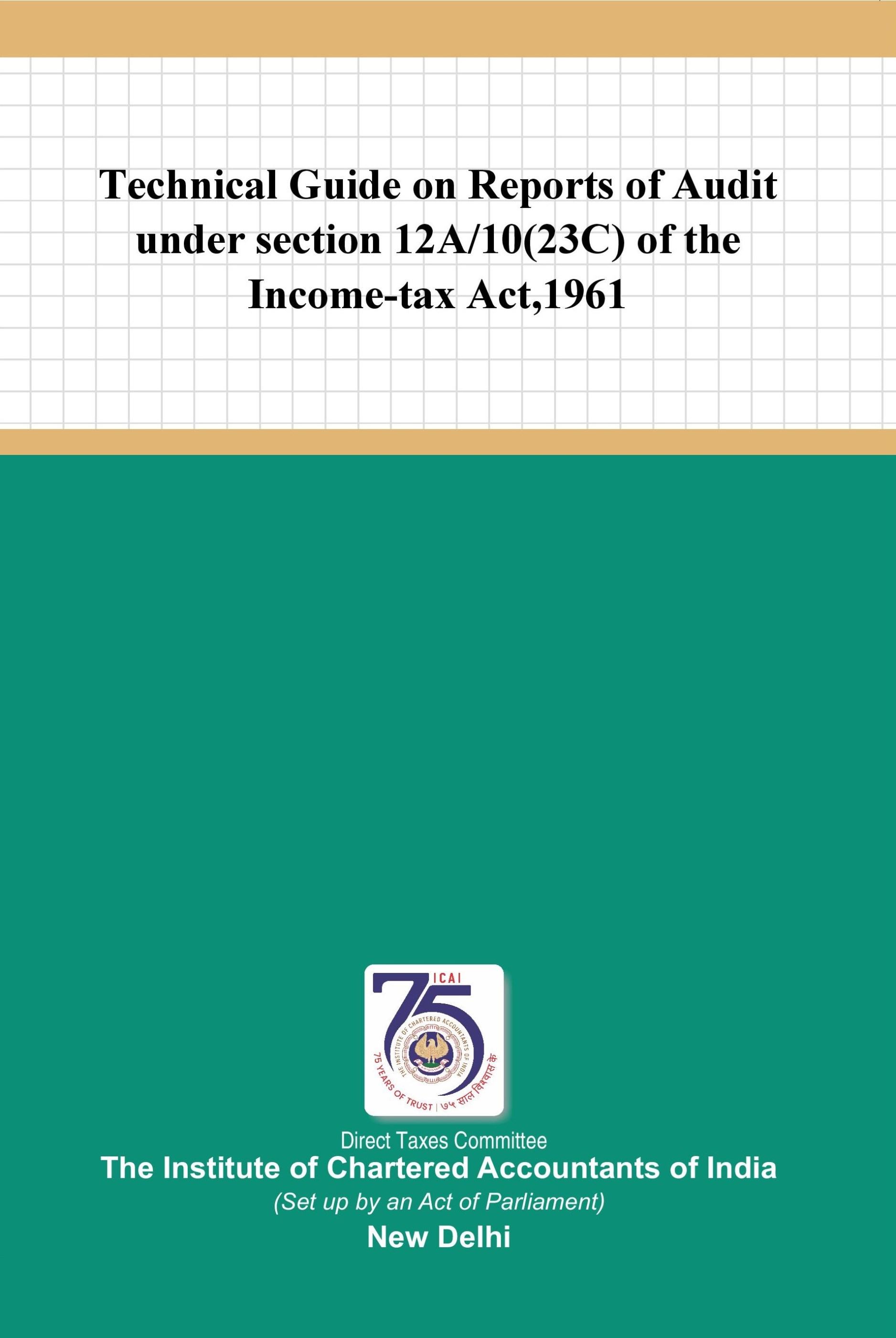 Technical Guide on Reports of Audit under Section 12A/10 (23C) of the Income-tax Act, 1961 (October, 2023)
